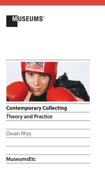 Cover for Owain Rhys · Contemporary Collecting: Theory and Practice (Hardcover Book) [2nd Revised, Colour edition] (2014)