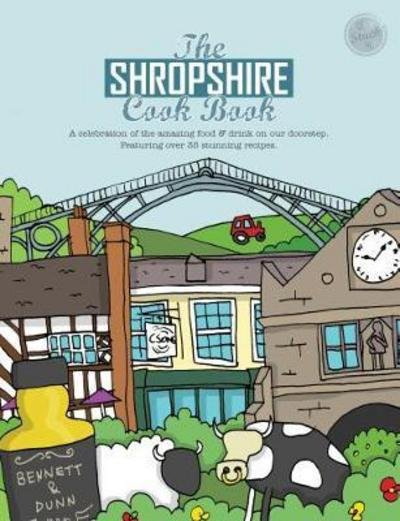 Cover for The Shropshire Cook Book: A Celebration of the Amazing Food and Drink on Our Doorstep - Get Stuck in (Pocketbok) (2017)