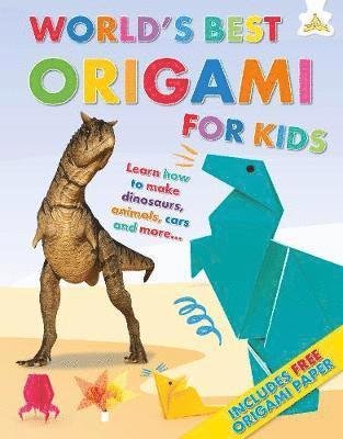 Cover for Rob Ives · World's Best Origami For Kids: Learn how to make dinosaurs, animals, cars and more.... (Hardcover Book) (2019)