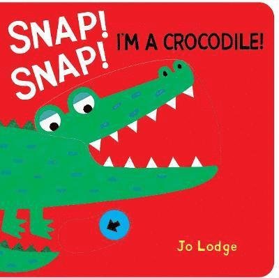 Cover for Jo Lodge · Snap! Snap! Crocodile! (Kartonbuch) (2022)