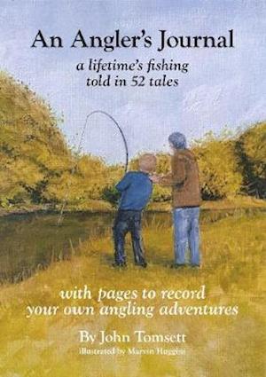 Cover for John Tomsett · An Angler's Journal: A lifetime's fishing told in 52 tales - Peridot Press (Hardcover Book) (2020)