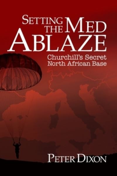 Setting the Med Ablaze - Peter Dixon - Books - Cloudshill Press - 9781916027329 - July 30, 2020