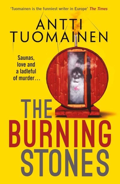 Cover for Antti Tuomainen · The Burning Stones: The nail-bitingly tense, darkly funny new thriller from the author of The Man Who Died (Inbunden Bok) (2024)