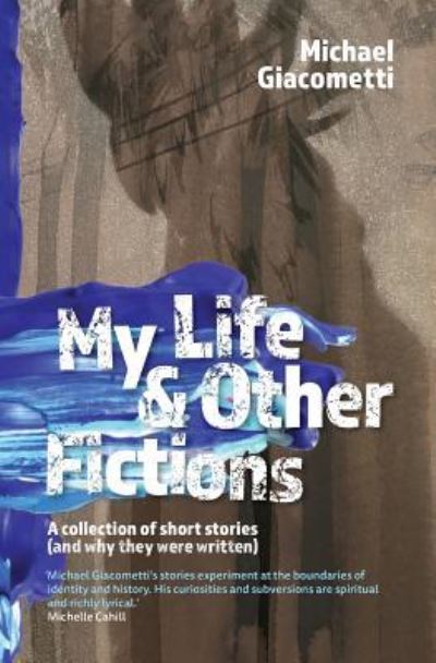 Cover for Michael Giacometti · My Life &amp; Other Fictions (Paperback Book) (2017)