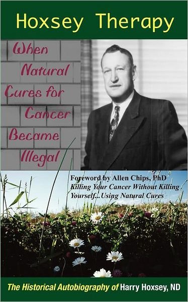 Cover for Hoksey, Harry, Nd · Hoxsey Therapy: when Natural Cures for Cancer Became Illegal - the Autobiography of Harry Hoxsey, Nd (Taschenbuch) (2009)