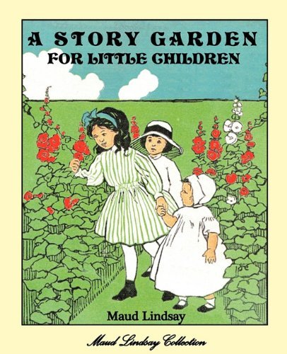 Cover for Maud Lindsay · A Story Garden for Little Children (Pocketbok) (2010)