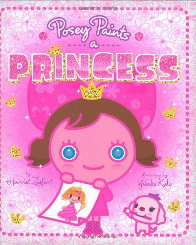 Cover for Harriet Ziefert · Posey Paints a Princess (Hardcover Book) (2008)