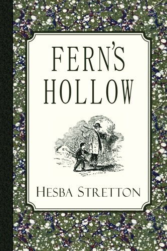 Fern's Hollow: Illustrated Edition - Hesba Stretton - Książki - Curiosmith - 9781935626329 - 9 maja 2011