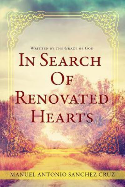 Cover for Manuel Antonio Sanchez Cruz · In Search of Renovated Hearts (Paperback Book) (2016)