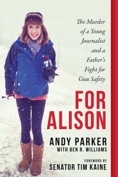 Cover for Andy Parker · For Alison: The Murder of a Young Journalist and a Father's Fight for Gun Safety (Gebundenes Buch) (2019)