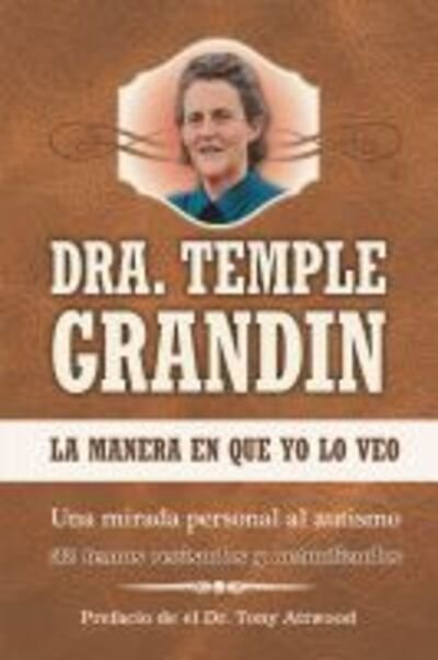 La manera en que yo lo veo - Temple Grandin - Bücher - Future Horizons Incorporated - 9781949177329 - 30. April 2020