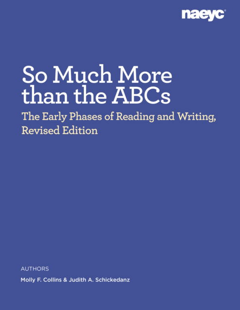 So Much More than the ABCs: The Early Phases of Reading and Writing, Revised Edition - Molly F. Collins - Books - National Association for the Education o - 9781952331329 - October 1, 2024