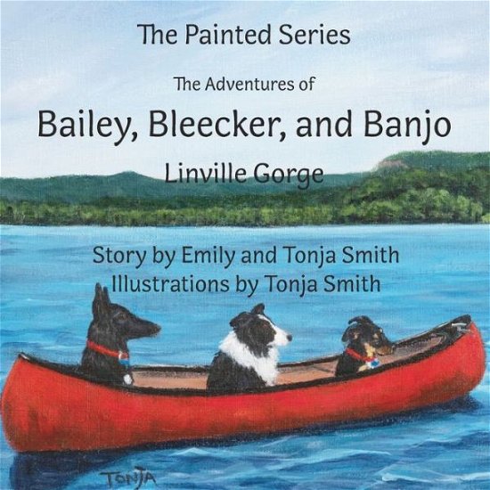 Cover for Tonja Smith · The Adventures of Bailey, Bleecker, and Banjo: Linville Gorge - The Painted (Paperback Book) (2021)
