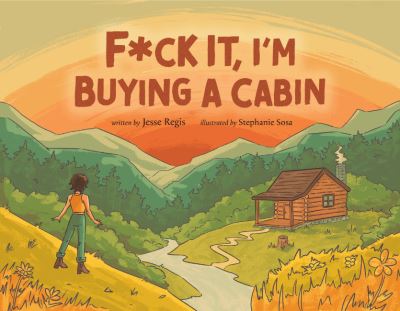 Cover for Regis, Jesse (Jesse Regis) · F*Ck it, I'm Buying a Cabin (Paperback Book) (2023)