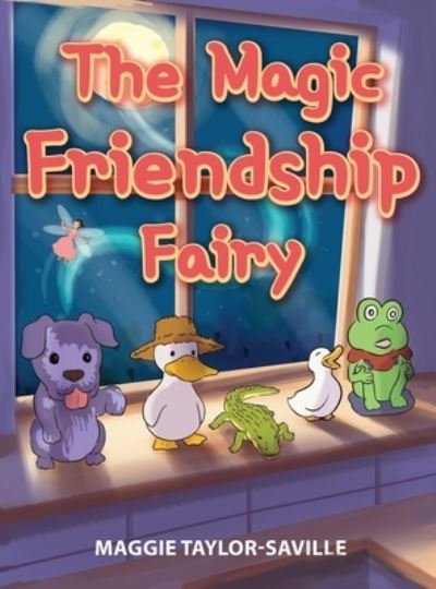 Cover for Maggie Taylor-Saville · The Magic Friendship Fairy (Hardcover Book) (2021)