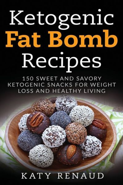 Katy Renaud · Ketogenic Fat Bomb Recipes (Paperback Book) (2017)