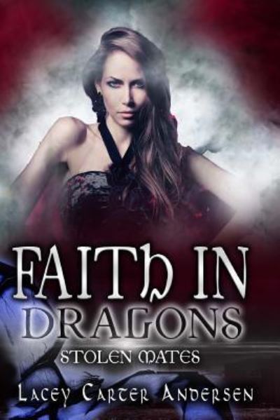 Cover for Lacey Carter Andersen · Faith In Dragons (Paperback Book) (2017)