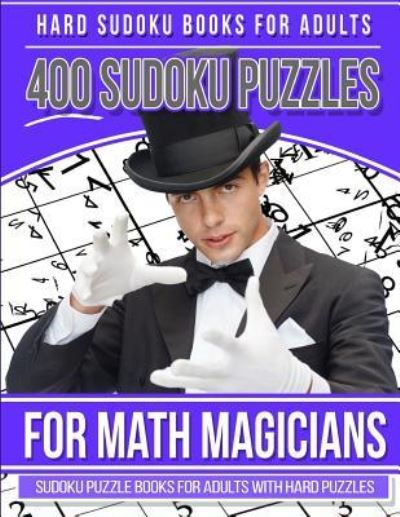 Cover for Sudoku Books · Hard Sudoku Books for Adults 400 Sudoku Puzzle for Math Magicians (Paperback Book) (2017)