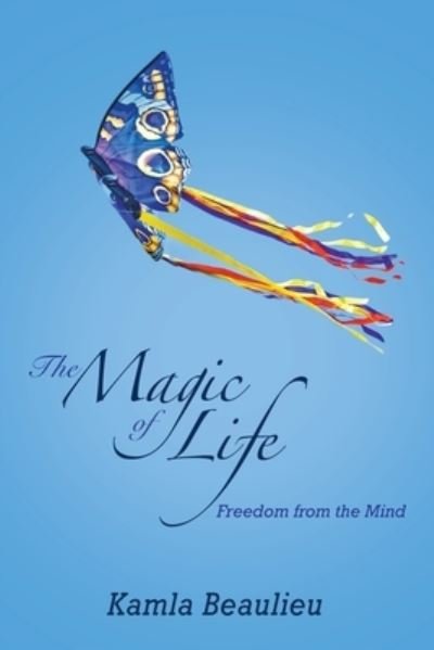 Cover for Kamla Beaulieu · The Magic of Life (Paperback Bog) (2021)