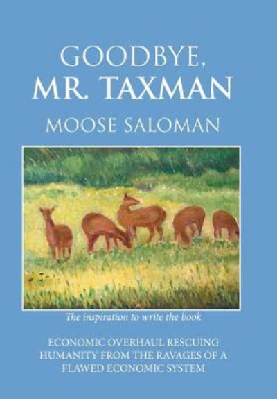 Cover for Moose Saloman · Goodbye, Mr. Taxman (Hardcover Book) (2018)