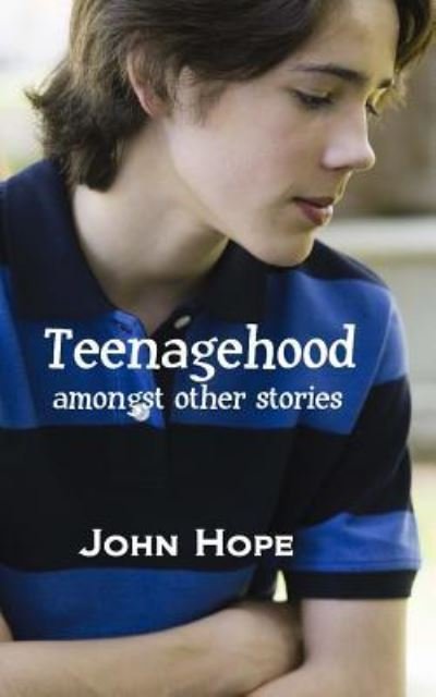 Cover for John Hope · Teenagehood, Amongst Other Stories (Paperback Bog) (2018)