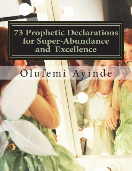 Cover for Olufemi Ayinde · 73 Prophetic Declarations for Supernatural Abundance (Taschenbuch) (2018)