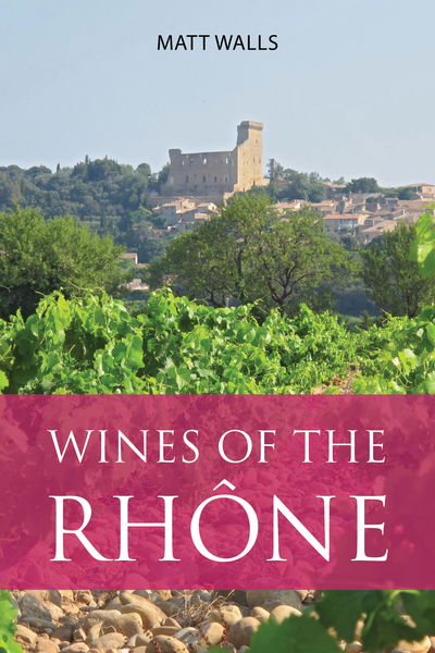 Cover for Matt Walls · Wines of the Rhone - The Infinite Ideas Classic Wine Library (Paperback Book) (2021)