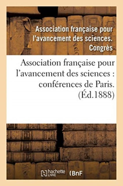 Cover for Asso de Sciences Congres · Association Francaise Pour l'Avancement Des Sciences. 41.: Compte-Rendu de la 41e Session Nimes 1912. Notes Et Memoires (Paperback Bog) (2017)