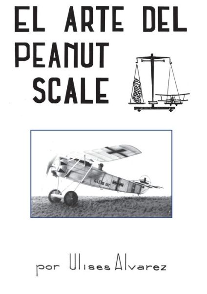 El Arte Del Peanut Scale - Ulises Alvarez - Books - Books on Demand Gmbh - 9782322380329 - March 15, 2022