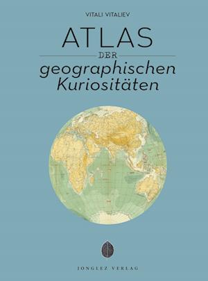 Cover for Vitali Vitaliev · Atlas der geografischen Kuriositäten (Book) (2024)