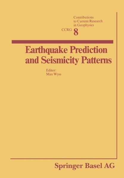 Cover for Wyss · Earthquake Prediction and Seismicity Patterns - Contributions to Current Research in Geophysics (Paperback Book) [Softcover reprint of the original 1st ed. 1979 edition] (2014)
