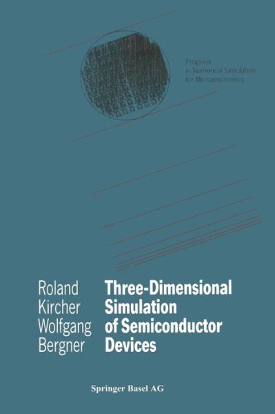 Cover for Roland Kircher · Three-Dimensional Simulation of Semiconductor Devices - Progress in Numerical Simulation for Microelectronics (Paperback Book) [Softcover Reprint of the Original 1st 1991 edition] (2012)