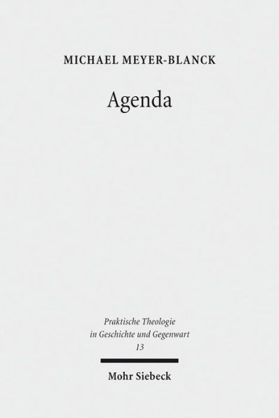 Cover for Michael Meyer-Blanck · Agenda: Zur Theorie liturgischen Handelns - Praktische Theologie in Geschichte und Gegenwart (Paperback Book) [German edition] (2013)