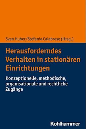 Abweichendes und Herausforderndes Verhalten in Stationären Einrichtungen - Sven Huber - Bøker - Kohlhammer, W., GmbH - 9783170395329 - 10. august 2022