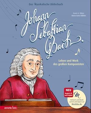 Johann Sebastian Bach (Das musikalische Bilderbuch mit CD) - Ernst A. Ekker - Boeken - Betz, Annette - 9783219119329 - 16 augustus 2021