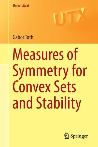 Cover for Gabor Toth · Measures of Symmetry for Convex Sets and Stability - Universitext (Paperback Book) [1st ed. 2015 edition] (2015)