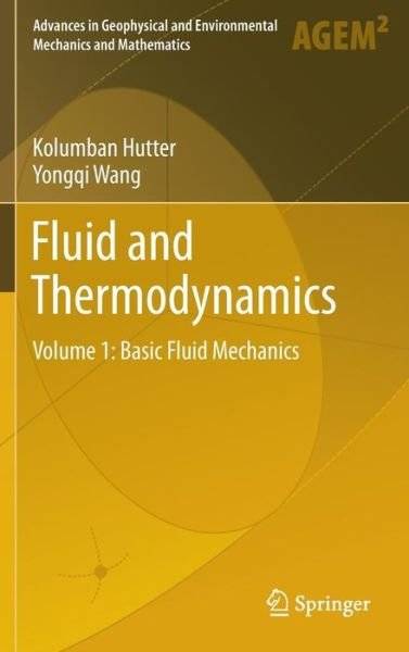 Cover for Kolumban Hutter · Fluid and Thermodynamics: Volume 1: Basic Fluid Mechanics - Advances in Geophysical and Environmental Mechanics and Mathematics (Innbunden bok) [1st ed. 2016 edition] (2016)