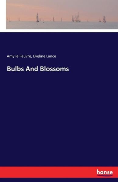 Cover for Amy Le Feuvre · Bulbs And Blossoms (Pocketbok) (2017)