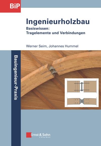 Cover for Seim, Werner (Kassel) · Ingenieurholzbau - Basiswissen: Tragelemente und Verbindungen - Bauingenieur-Praxis (Paperback Book) (2019)