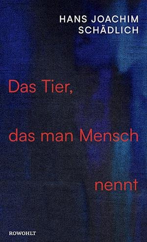 Cover for Hans Joachim Schädlich · Das Tier, das man Mensch nennt (Book) (2023)