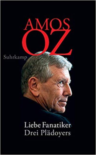 Liebe Fanatiker - Amos Oz - Books - Suhrkamp Verlag - 9783518470329 - February 17, 2020