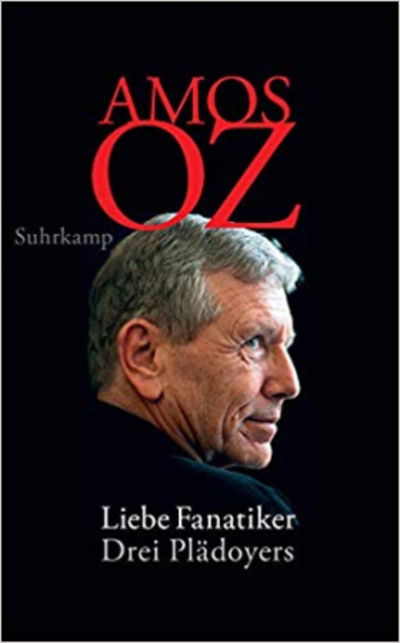 Liebe Fanatiker - Amos Oz - Libros - Suhrkamp Verlag - 9783518470329 - 17 de febrero de 2020