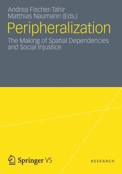 Cover for Matthias Naumann · Peripheralization: The Making of Spatial Dependencies and Social Injustice (Paperback Book) [2013 edition] (2012)