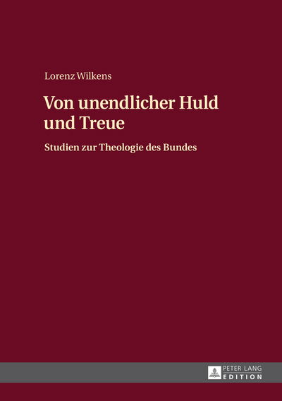 Cover for Lorenz Wilkens · Von unendlicher Huld und Treue; Studien zur Theologie des Bundes (Hardcover Book) [German edition] (2014)