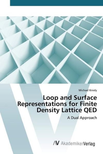 Cover for Kniely Michael · Loop and Surface Representations for Finite Density Lattice Qed (Pocketbok) (2015)