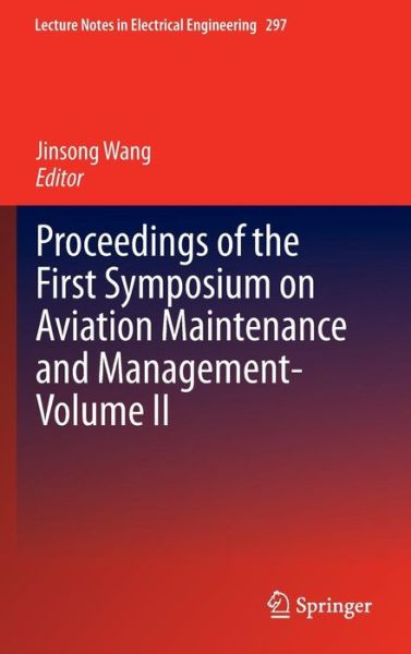 Cover for Jinsong Wang · Proceedings of the First Symposium on Aviation Maintenance and Management-Volume II - Lecture Notes in Electrical Engineering (Hardcover Book) [2014 edition] (2014)