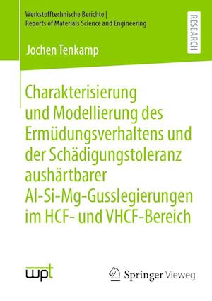 Cover for Jochen Tenkamp · Charakterisierung und Modellierung des Ermüdungsverhaltens und der Schädigungstoleranz Aushärtbarer Al-Si-Mg-Gusslegierungen Im HCF- und VHCF-Bereich (Book) (2022)