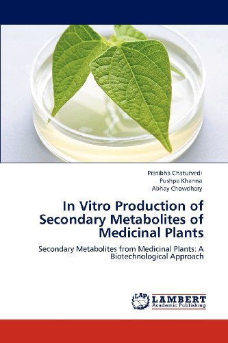 Cover for Abhay Chowdhary · In Vitro Production of Secondary Metabolites of Medicinal Plants: Secondary Metabolites from Medicinal Plants: a Biotechnological Approach (Paperback Book) (2012)