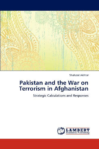 Cover for Shahzad Akhtar · Pakistan and the War on Terrorism in Afghanistan: Strategic Calculations and Responses (Paperback Book) (2012)