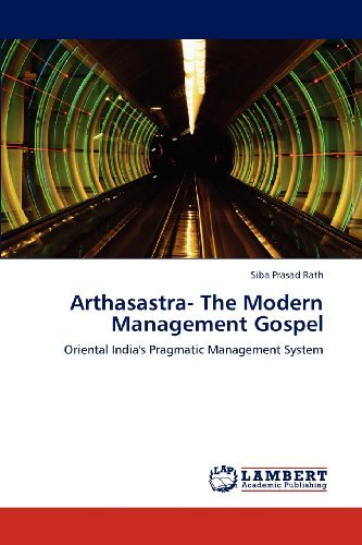 Cover for Siba Prasad Rath · Arthasastra- the Modern Management Gospel: Oriental India's Pragmatic Management System (Taschenbuch) (2012)